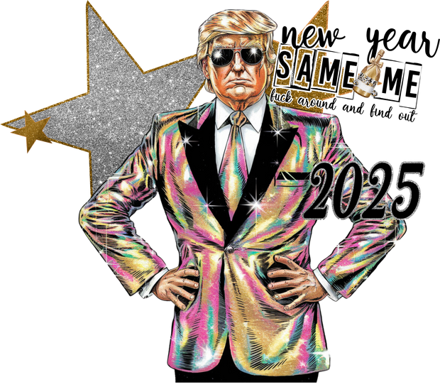 Fuck Around and Find Out Trump 2025 DTF (direct-to-film) Transfer