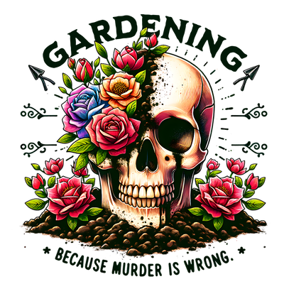 GARDENING BECAUSE MURDER IS WRONG DTF (direct-to-film) Transfer