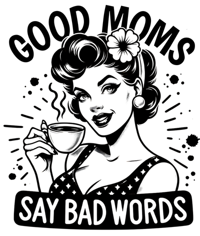 GOOD MOMS SAY BAD WORDS PIN UP DTF (direct-to-film) Transfer