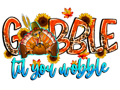 Gobble Til You Wobble Flowers and Leaves DTF (direct-to-film) Transfer