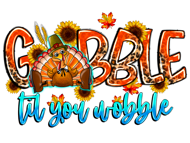 Gobble Til You Wobble Flowers and Leaves DTF (direct-to-film) Transfer