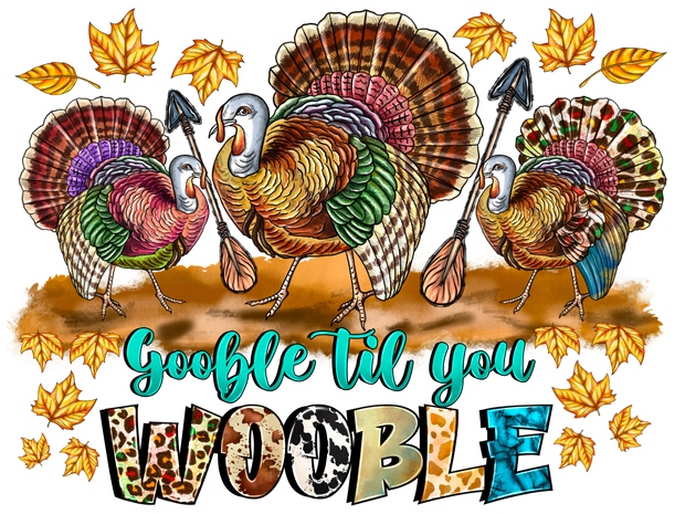 Gobble Til You Wobble DTF (direct-to-film) Transfer