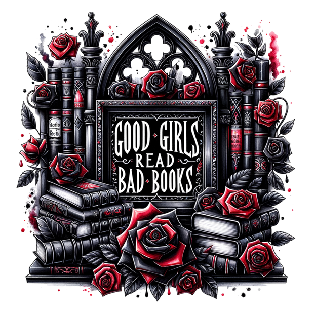 Good Girls Read Bad Books Black & Red Roses DTF (direct-to-film) Transfer