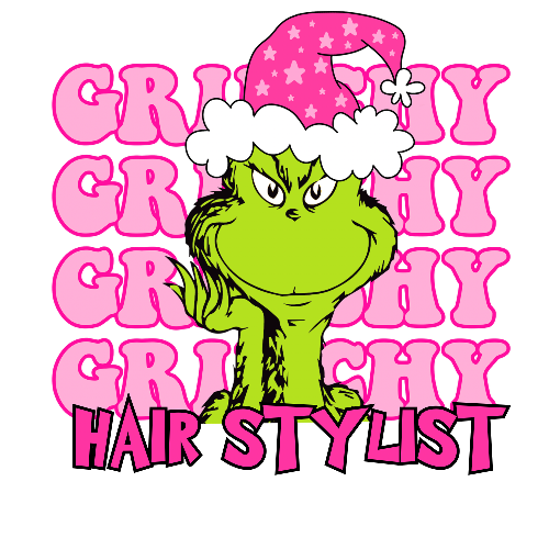 Grinchy Grinchy Grinchy Hair Stylist Christmas DTF (direct-to-film) Transfer