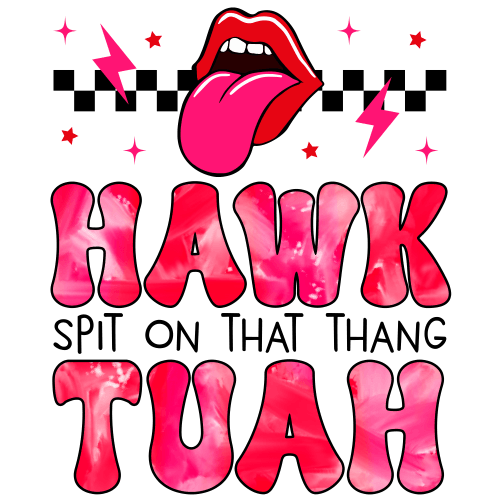 Hawk Tuah with boltz DTF (direct-to-film) Transfer – Twisted Image ...