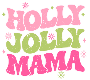 Holly Jolly Mama Direct to Film DTF Transfer - Twisted Image Transfers