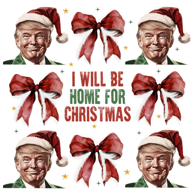 Home For Christmas Trump & Bows DTF (direct-to-film) Transfer