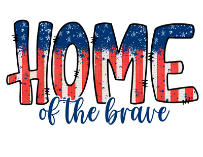 Home Of The Brave 2 DTF (direct-to-film) Transfer