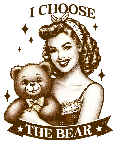 I Choose the Bear Lady & Teddy DTF (direct-to-film) Transfer