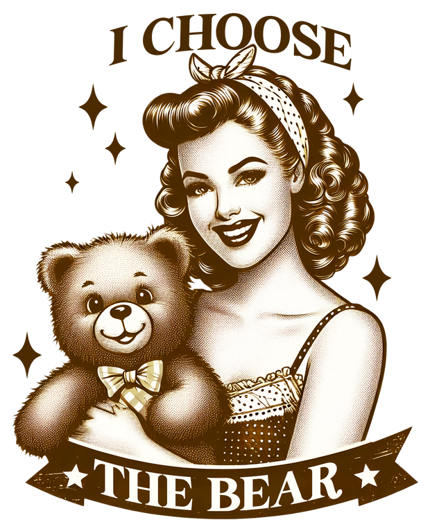 I Choose the Bear Lady & Teddy DTF (direct-to-film) Transfer