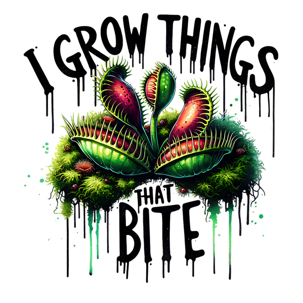 I GROW THINGS THAT BITE DTF (direct-to-film) Transfer