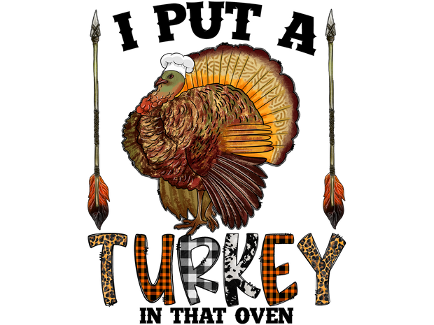 I Put a Turkey in that Oven DTF (direct-to-film) Transfer