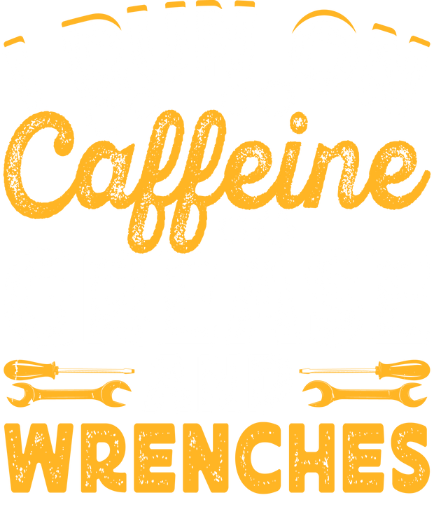 I Run on Caffeine Grease & Wrenches DTF (direct-to-film) Transfer