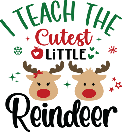 I Teach the Cutest Little Reindeer DTF (direct-to-film) Transfer