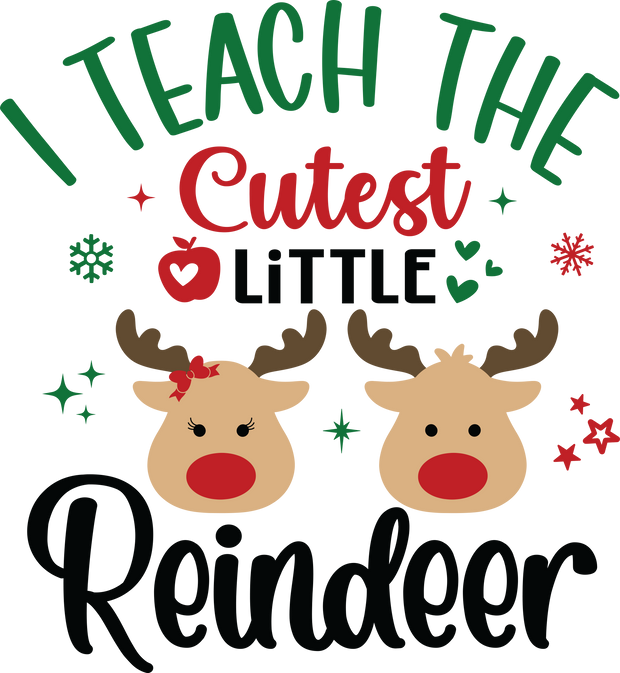 I Teach the Cutest Little Reindeer DTF (direct-to-film) Transfer