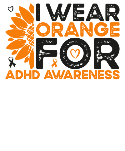 I Wear Orange for ADHD Awareness Sunflower DTF (direct to film) Transfer