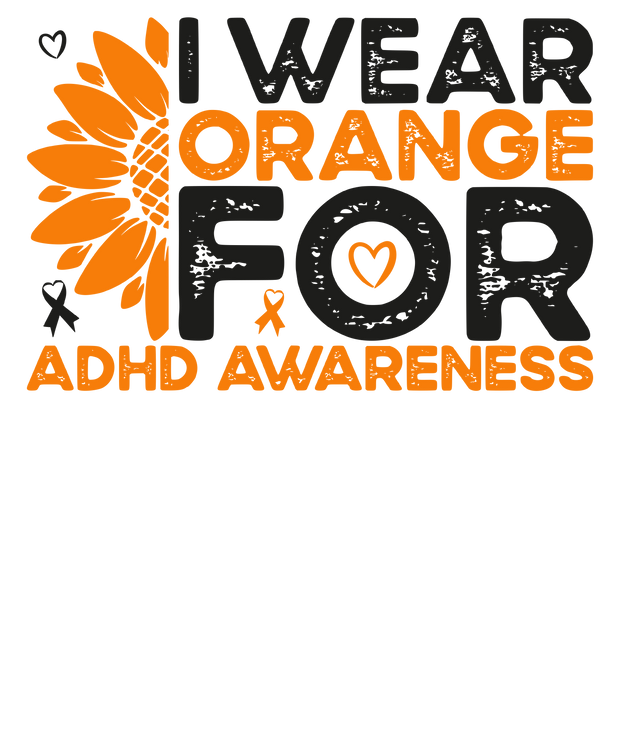 I Wear Orange for ADHD Awareness Sunflower DTF (direct to film) Transfer