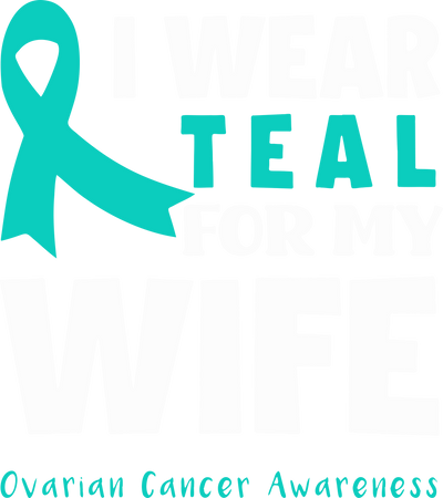 I Wear Teal Ovarian Awareness DTF (direct to film) Transfer