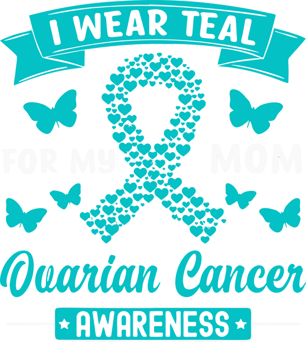 I Wear Teal Ovarian Awareness & Butterflies DTF (direct to film) Transfer