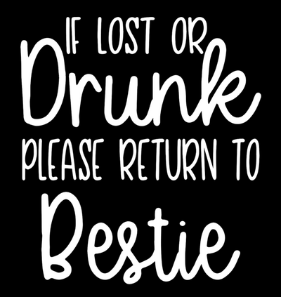 If Lost or Drunk Please Return to Bestie DTF (direct-to-film) Transfer