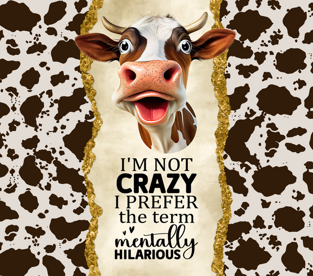 Im Not Crazy I Prefer The Name Mentally Hilarious With Animal Print And Cow UV-DTF 20 oz Skinny Tumbler Wrap