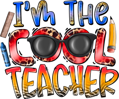 I'm the Cool Teacher DTF (direct-to-film) Transfer