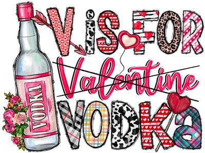 Is V For Vodka Or Valentines Day DTF (direct-to-film) Transfer