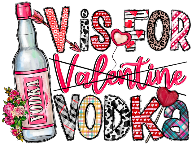 Is V For Vodka Or Valentines Day DTF (direct-to-film) Transfer