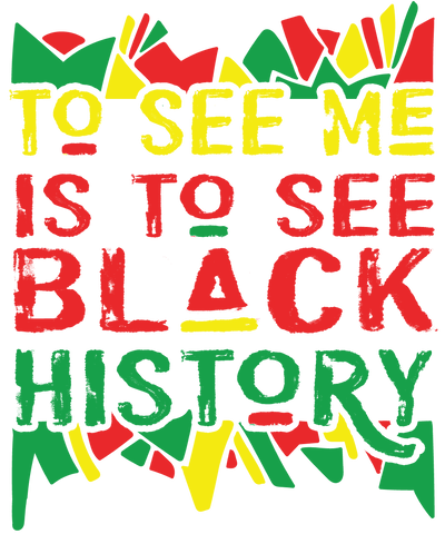 Is to See Black History DTF (direct-to-film)