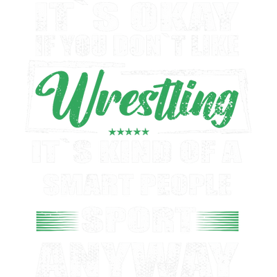 It's Okay if you Don't Like Wrestling DTF (direct-to-film) Transfer