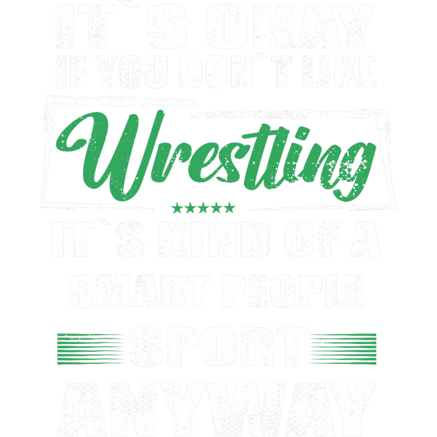 It's Okay if you Don't Like Wrestling DTF (direct-to-film) Transfer