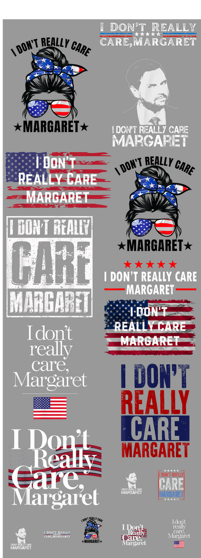 JD Vance I Don't Really Care Margaret 60x22" DTF Ready to Ship Gang Sheet