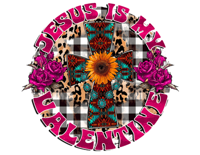 Jesus Is My Valentine With Southwestern Print Filled Cross  DTF (direct-to-film) Transfer