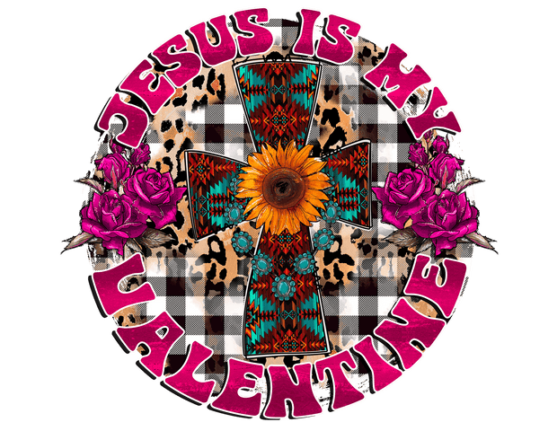 Jesus Is My Valentine With Southwestern Print Filled Cross  DTF (direct-to-film) Transfer