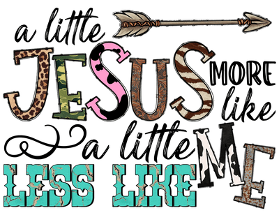Jesus Less Like with Arrow DTF (direct-to-film) Transfer