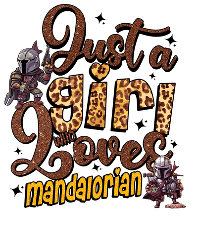 Just a Girl Who Loves the Mandalorian DTF (direct-to-film) Transfer