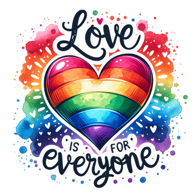 LOVE IS FOR EVERYONE DTF (direct-to-film) Transfer