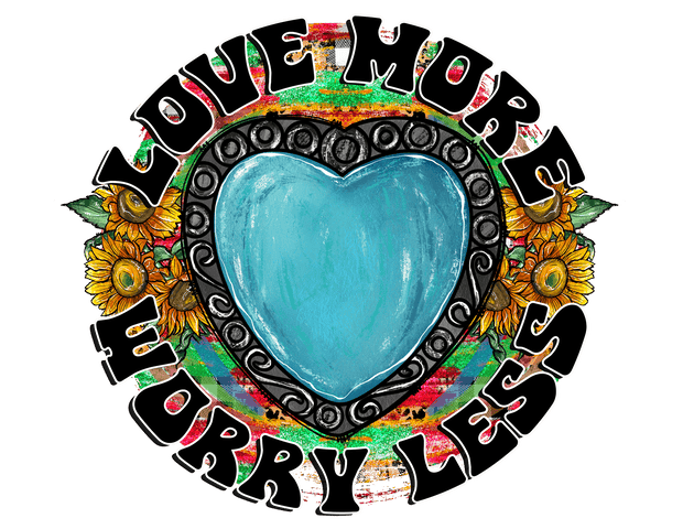 Love More Worry Less With Turquoise Filled Heart  DTF (direct-to-film) Transfer