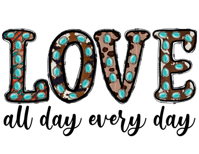 Love all Day Every Day In Brown And Turquoise Font DTF (direct-to-film) Transfer