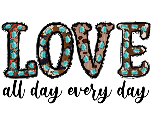 Love all Day Every Day In Brown And Turquoise Font DTF (direct-to-film) Transfer