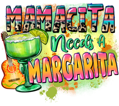 Mamacita Needs a Margarita DTF (direct-to-film) Transfer