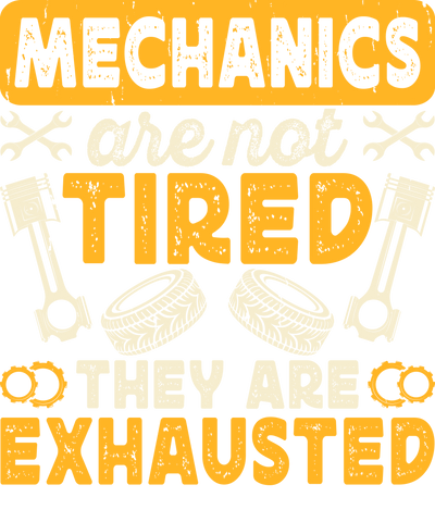 Mechanics Tired Exhausted DTF (direct-to-film) Transfer