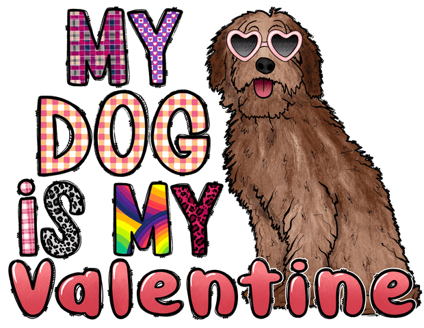 My Dog Is My Valentine 2 DTF (direct-to-film) Transfer