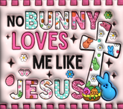 No Bunny Loves Me Like Jesus Inflated 20 oz. Skinny Straight UV DTF Tumbler Wrap