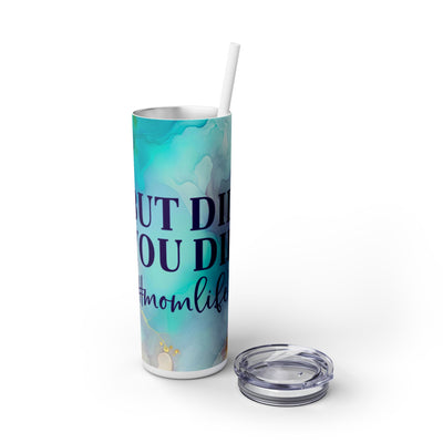 But Did You Die UV DTF Wraps for 20 oz Skinny Tumbler