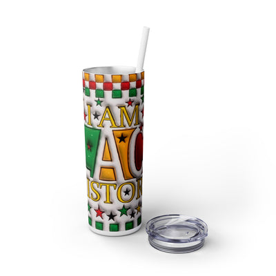 I Am Black History 20 oz Skinny Straight UV DTF Tumbler Wrap Design 2