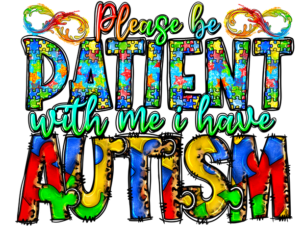 Please Be Patient With Me I Have Autism DTF (direct to film) Transfer