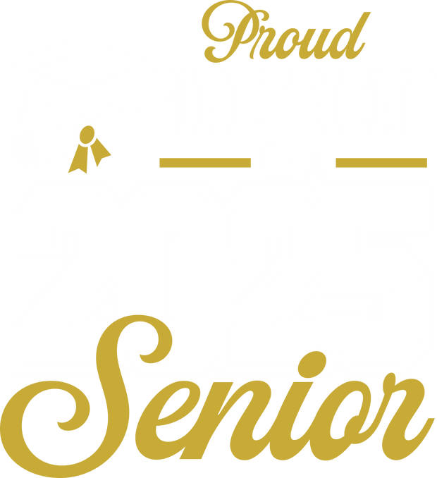 Proud Girlfriend Senior 2025 White & Gold DTF (direct-to-film) Transfer