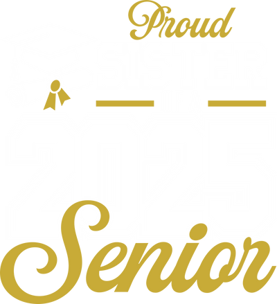 Proud Sister Senior 2025 Gold & White DTF (direct-to-film) Transfer