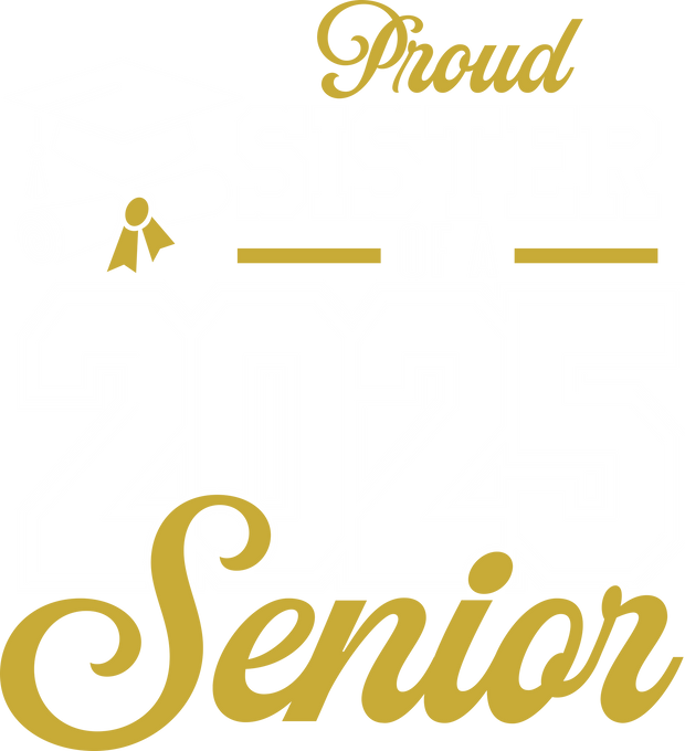 Proud Sister Senior 2025 Gold & White DTF (direct-to-film) Transfer